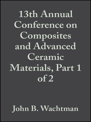 cover image of 13th Annual Conference on Composites and Advanced Ceramic Materials, Part 1 of 2